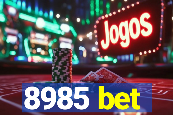 8985 bet